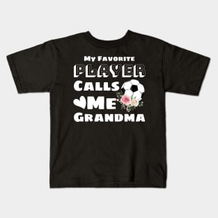 My Favorite Player Calls Me Grandma, Cute Grandma Soccer Gift Kids T-Shirt